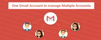 One Gmail Account to manage Multiple Accounts